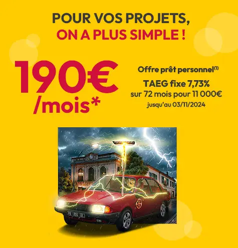 Pour vos projets, on a plus simple ! Offre prêt personnel 190€ par mois TAEG fixe 7,73% sur 72 mois pour 11000€. Offre valable jusqu'au 03/11/2024.