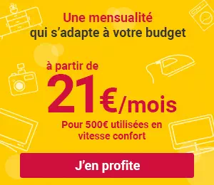 Une mensualité qui s'adapte à votre budget, à partir de 21 euros par mois pour 500 euros utilisées en vitesse confort, j'en profite !